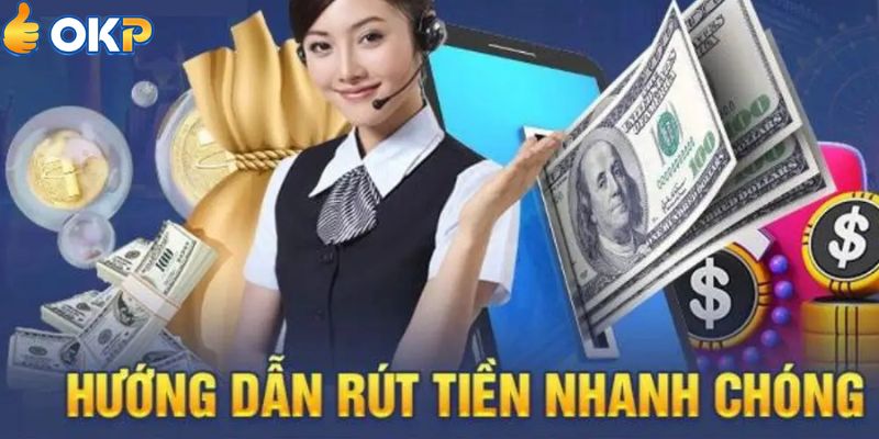 Quy Trình Rút Tiền Nhanh Gọn Lẹ Tại Nền Tảng Cá Cược OKP