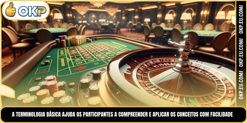 A terminologia básica ajuda os participantes a compreender e aplicar os conceitos com facilidade.