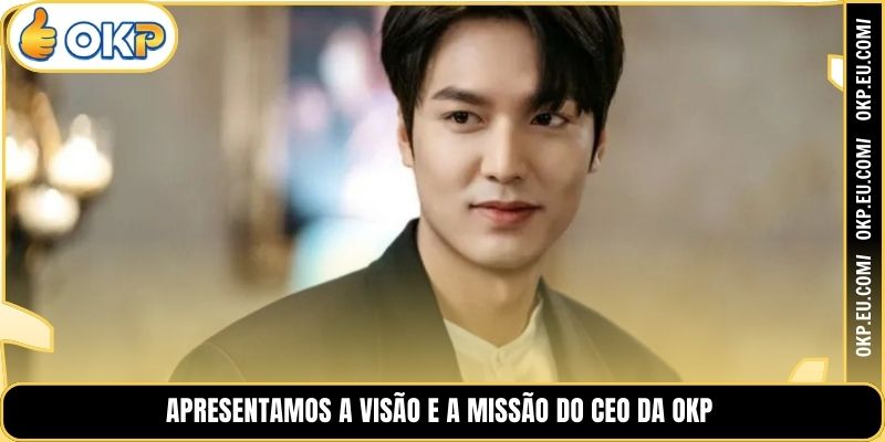Apresentamos a visão e a missão do CEO da OKP - Lucas