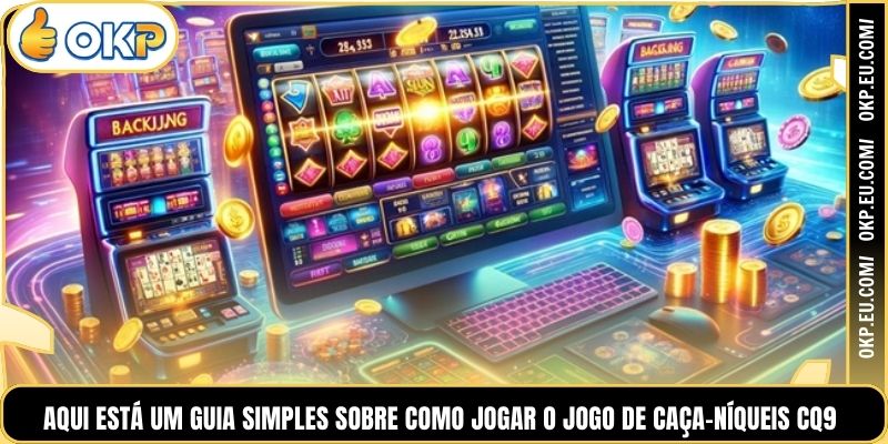 Aqui está um guia simples sobre como jogar o jogo de caça-níqueis CQ9.