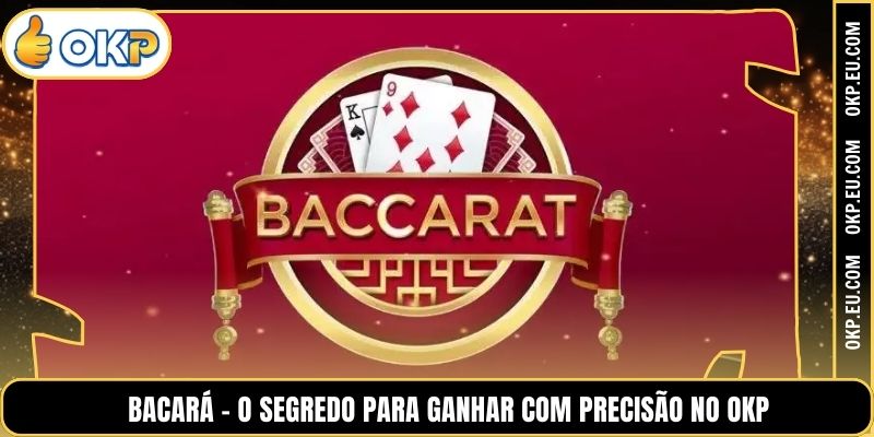 Bacará – O Segredo para Ganhar com Precisão no OKP
