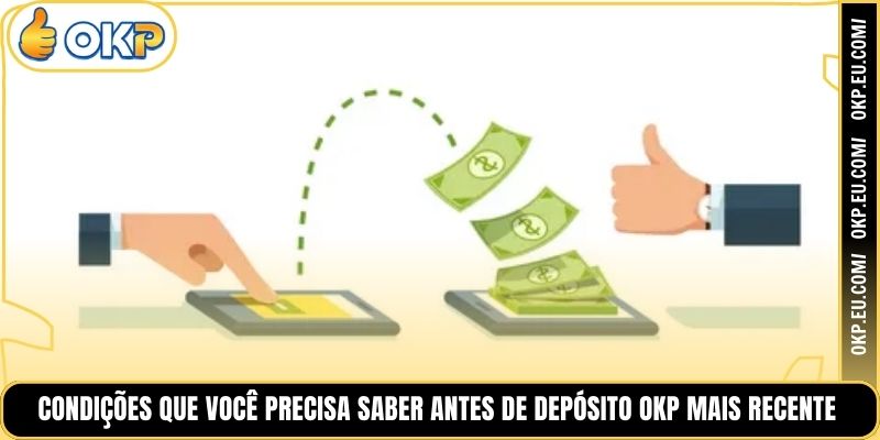 Condições que Você Precisa Saber Antes de Depósito OKP Mais Recente