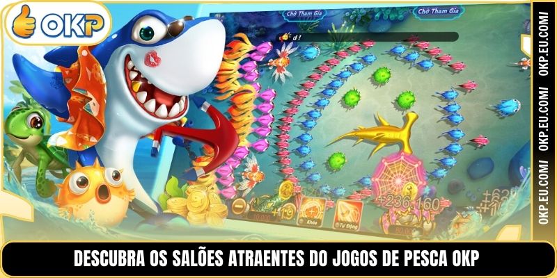 Descubra os Salões Atraentes do Jogos de Pesca OKP