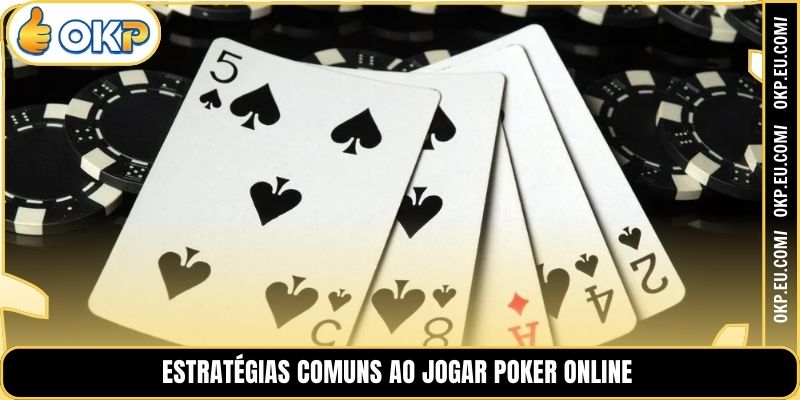 Estratégias comuns ao jogar Poker online