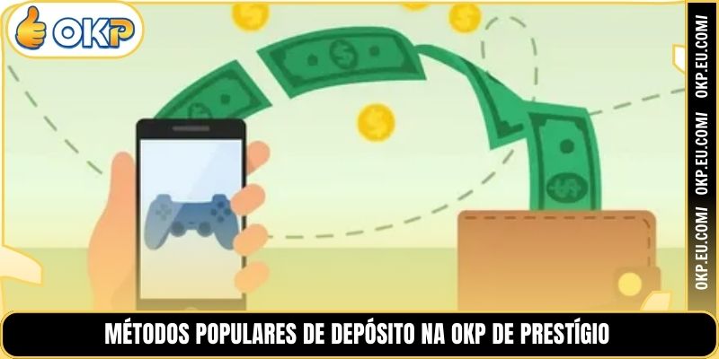 Métodos Populares de Depósito na OKP de Prestígio