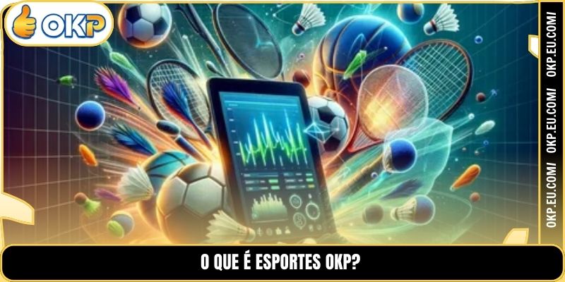 O que é Esportes OKP?