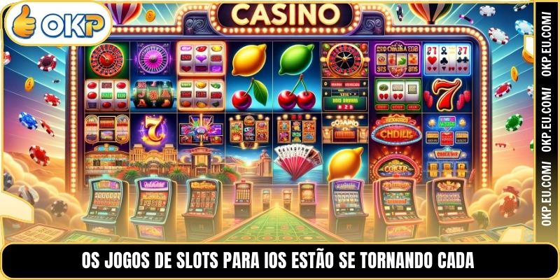 Os jogos de slots para iOS estão se tornando cada
