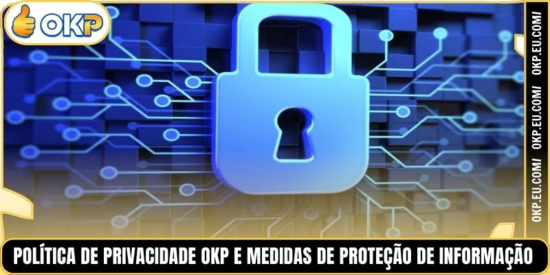 Política de Privacidade OKP e Medidas de Proteção de Informação