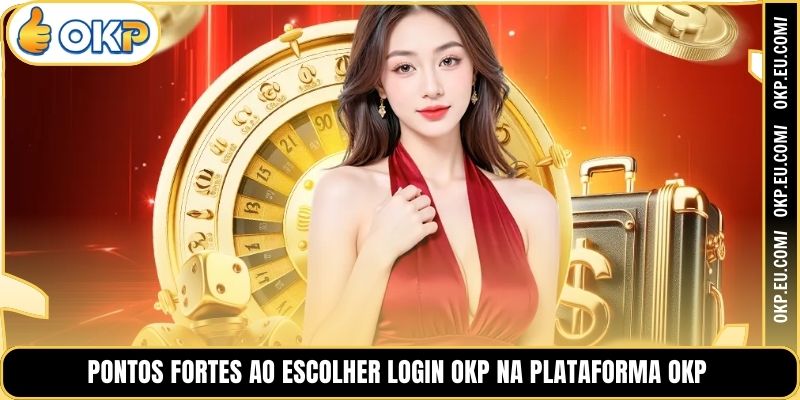 Pontos Fortes ao Escolher Login OKP na Plataforma OKP