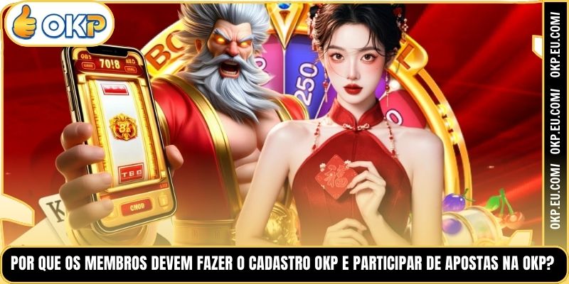 Por Que os Membros Devem Fazer o Cadastro OKP e Participar de Apostas na OKP?