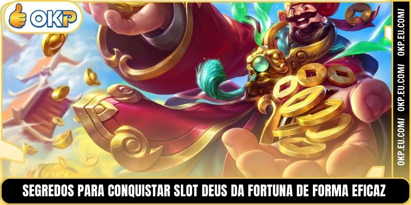 Segredos para Conquistar Slot Deus da Fortuna de Forma Eficaz