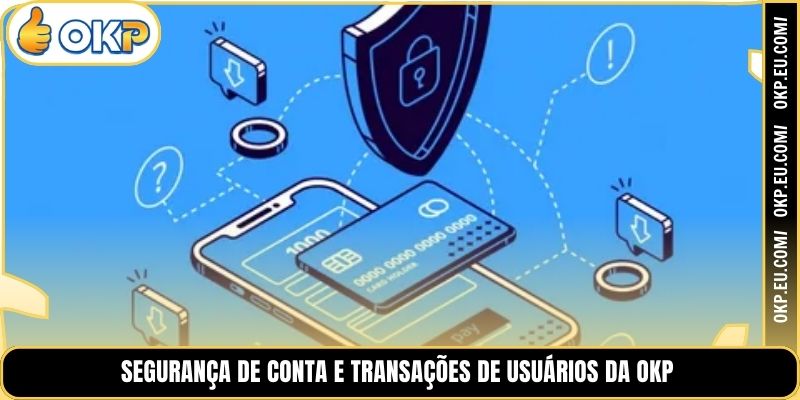 Segurança de Conta e Transações de Usuários da OKP