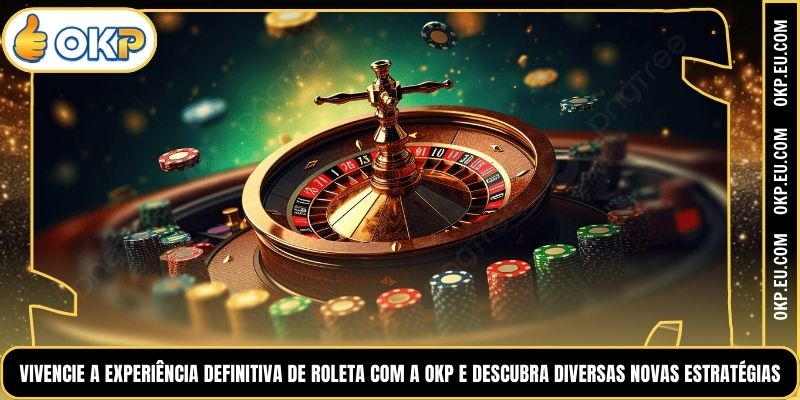 Vivencie a experiência definitiva de roleta com a OKP e descubra diversas novas estratégias